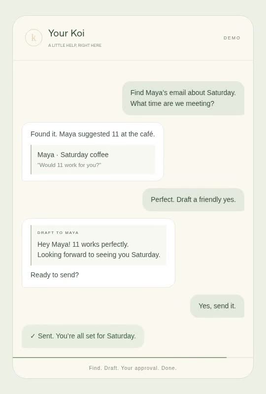 Koi finds Maya’s email, drafts a reply, asks for approval, and confirms it was sent.